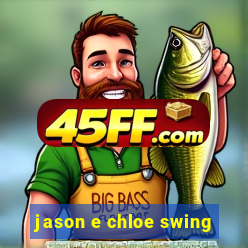 jason e chloe swing